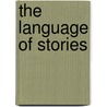 The Language Of Stories door Barbara Dancygier