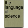 The Language of Science by Maurice Pierre Crosland