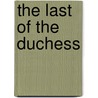 The Last Of The Duchess door Nicholas Wright