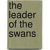 The Leader Of The Swans door Linda Lee Welch