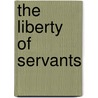 The Liberty Of Servants door Maurizio Viroli