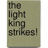 The Light King Strikes! door Laurie Stutton