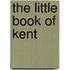 The Little Book Of Kent