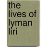 The Lives Of Lyman Liri door Anne Johnston-brown