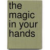 The Magic In Your Hands door Brian Snellgrove