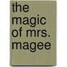 The Magic Of Mrs. Magee door V.E. Kent