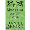 The Magnificent Journey door Daniel Moore