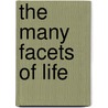 The Many Facets Of Life door Deneen White