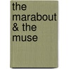 The Marabout & the Muse door Kenneth W. Harrow