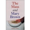 The Mass and Mary Brown door Anthea Dove