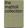 The Mattioli Collection by Laura Mattioli Rossi