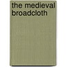 The Medieval Broadcloth door Marie-louise Nosch