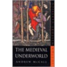The Medieval Underworld door Andrew McCall