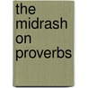 The Midrash On Proverbs door Burton L. Visotzky