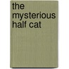 The Mysterious Half Cat door Margaret Sutton