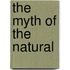 The Myth Of The Natural