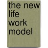 The New Life Work Model by Edith Nicholls