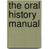 The Oral History Manual door Paula G. Rubel