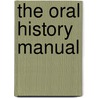 The Oral History Manual by Paula G. Rubel