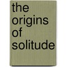 The Origins of Solitude door Garth Buckner
