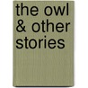 The Owl & Other Stories door John. Auerbach