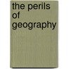 The Perils Of Geography by Helen Humphreys
