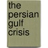 The Persian Gulf Crisis