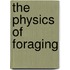 The Physics Of Foraging