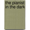 The Pianist in the Dark door Michèle Halberstadt