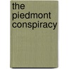 The Piedmont Conspiracy by James Washburn