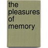 The Pleasures Of Memory by Sarah Winter