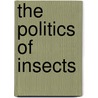 The Politics Of Insects door Scott Willson