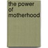 The Power of Motherhood