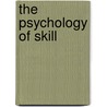 The Psychology Of Skill door Phillip D. Tomporowski