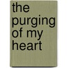 The Purging Of My Heart door Johnny Diaz