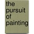 The Pursuit of Painting