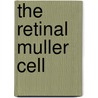 The Retinal Muller Cell door Vijay Sarthy