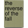 The Reverse Of The Fall door Dollard Dorias
