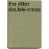 The Ritter Double-Cross