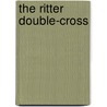 The Ritter Double-Cross door Frederick Nolan
