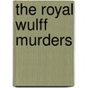 The Royal Wulff Murders door Keith Mccafferty