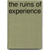 The Ruins Of Experience