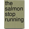 The Salmon Stop Running door Timothy R. Smith