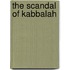 The Scandal Of Kabbalah