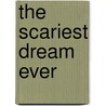 The Scariest Dream Ever by Maria T. DiVencenzo