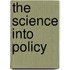 The Science Into Policy