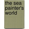 The Sea Painter's World by Geoff Hunt