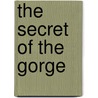 The Secret Of The Gorge by Malcolm Saville