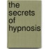 The Secrets Of Hypnosis