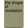 The Shape of Revelation by Zachary Braiterman